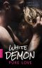 [White Demon 01] • Pure Love